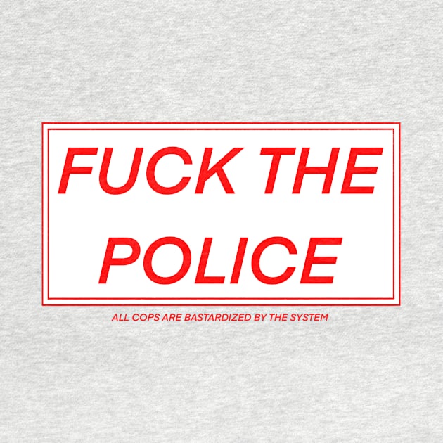 FUCK THE POLICE by Josiepink